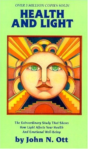 Health and Light: The Effects of Natural and Artificial Light on Man and Other Living Things: The Extraordinary Study That Shows How Light Affects Your Health and Emotional Well-Being Medicine