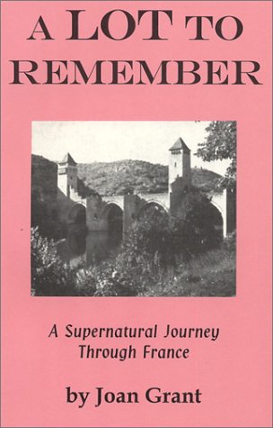 A Lot to Remember: A Supernatural Journey Through Thr French Province of Lot: A Supernatural Journey through France Books