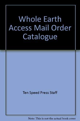 Whole Earth Access Mail Order Catalog: Access to Quality Products for Good Living at the Lowest Possible Prices book