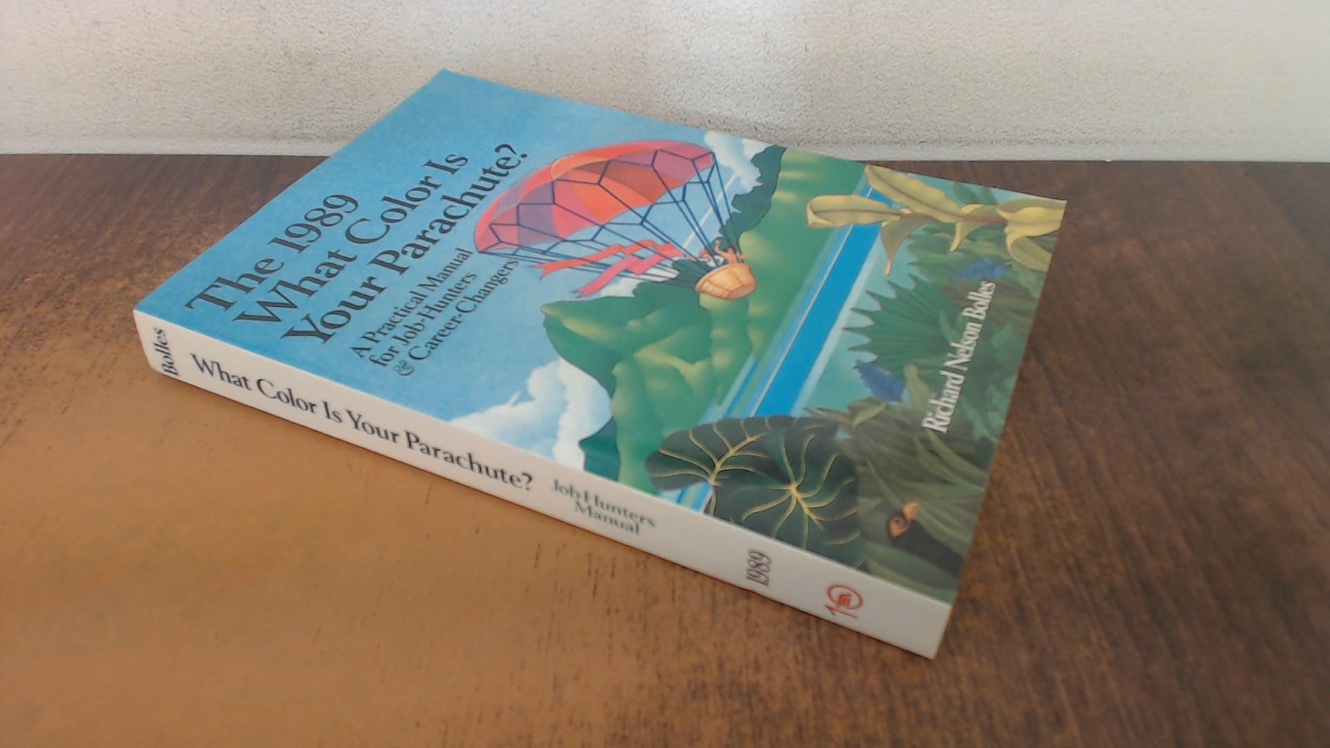 What Color Is Your Parachute? 1989: A Practical Manual for Job Hunters and Career Changers book