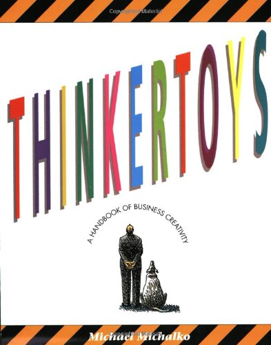 Thinkertoys: A Handbook of Business Creativity for the 90's Business, Finance & Career