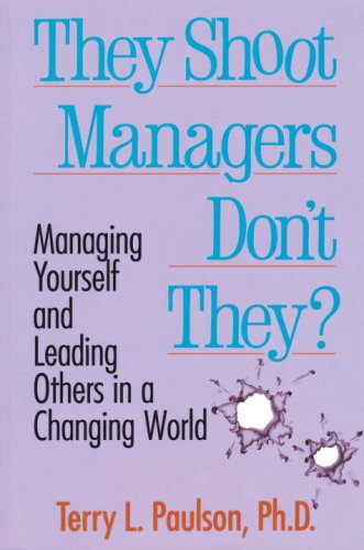 They Shoot Managers, Don't They?: Managing Yourself and Leading Others in a Changing World book