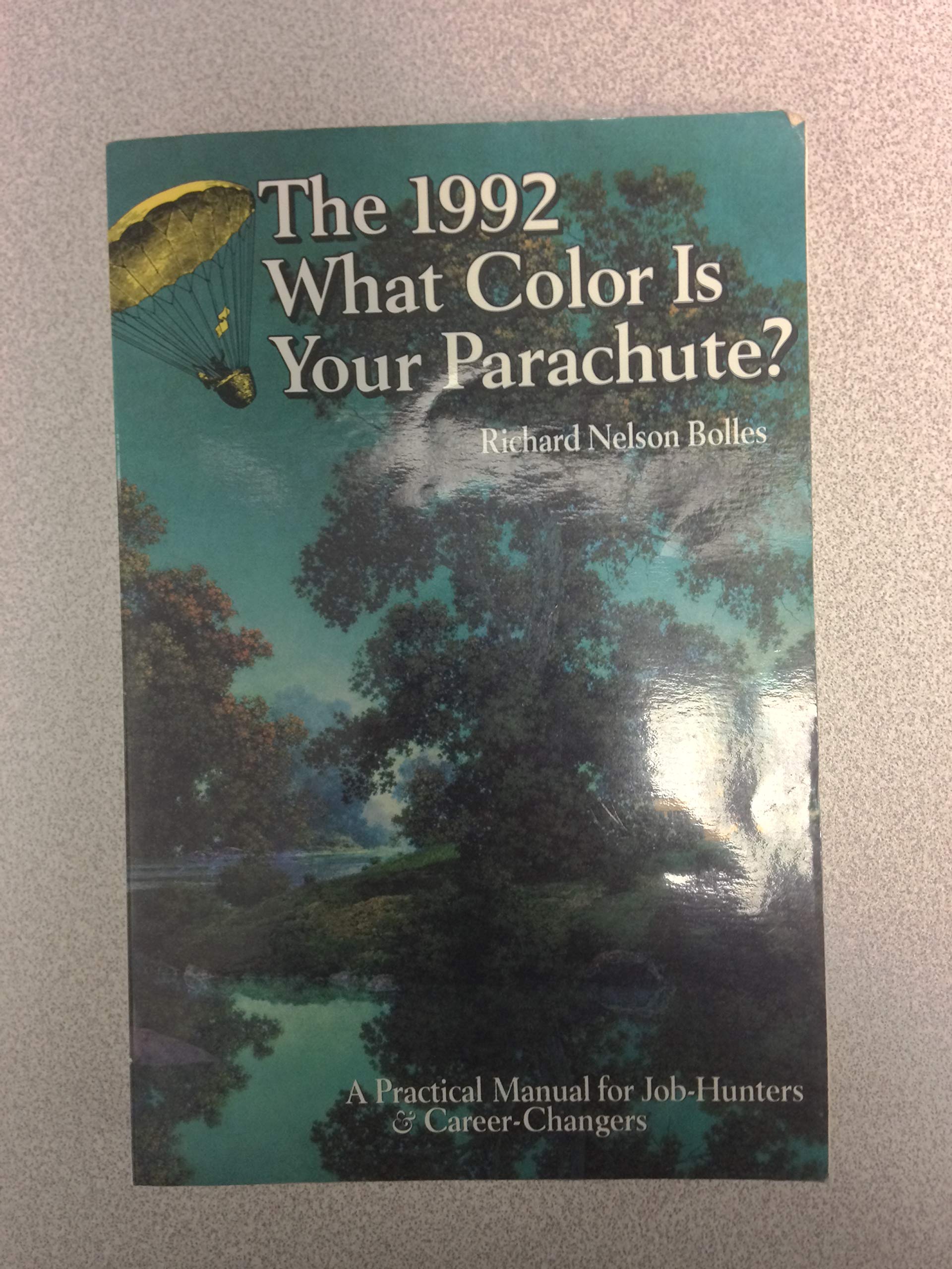 What Color Is Your Parachute? 1992: A Practical Manual for Job Hunters and Career Changers (What Color is Your Parachute?: A Practical Manual for Job-hunters and Career-changers) Business, Finance & Career