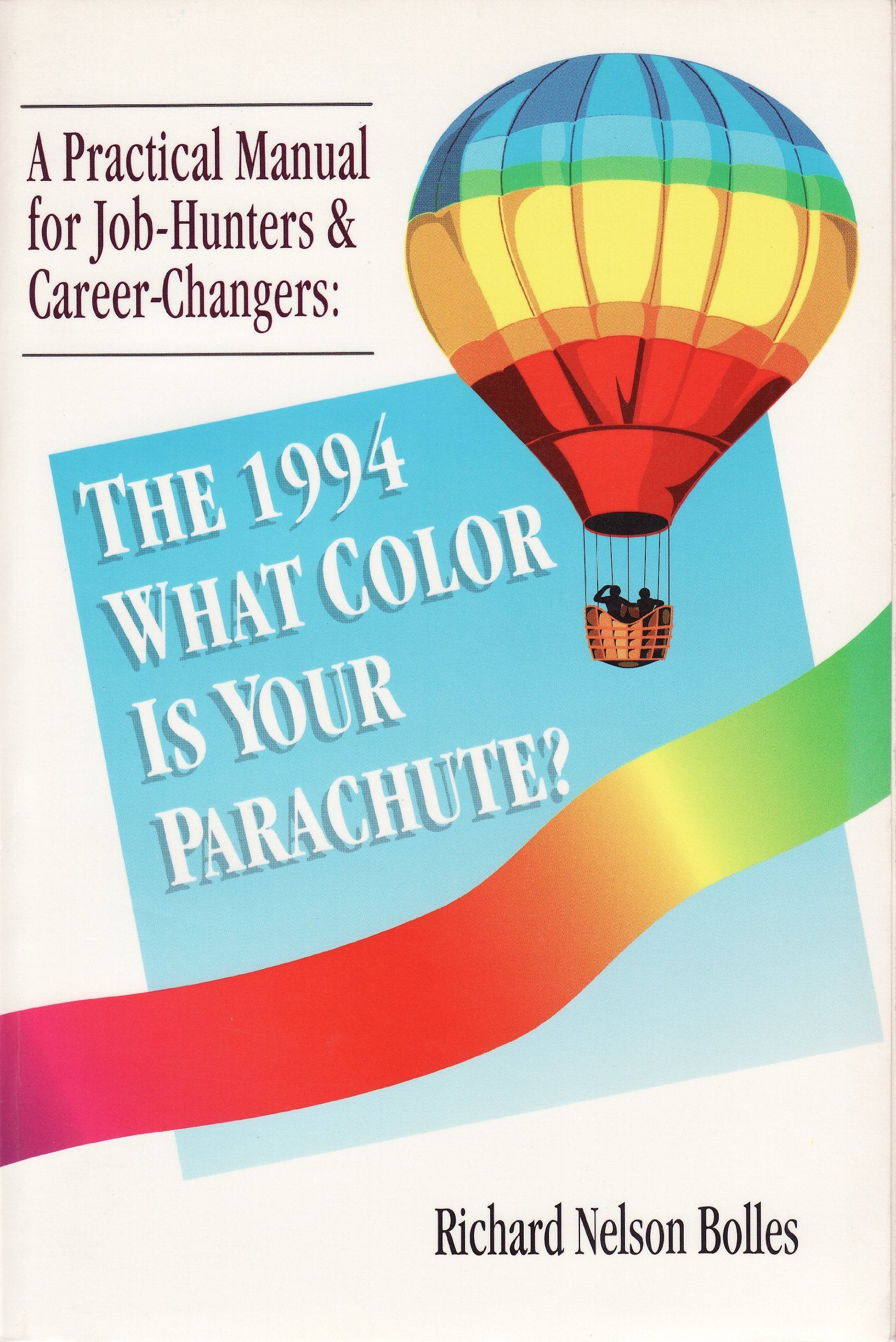 What Color Is Your Parachute? 1994: A Practical Manual for Job Hunters and Career Changers (What Color is Your Parachute?: A Practical Manual for Job-hunters and Career-changers) Business, Finance & Career