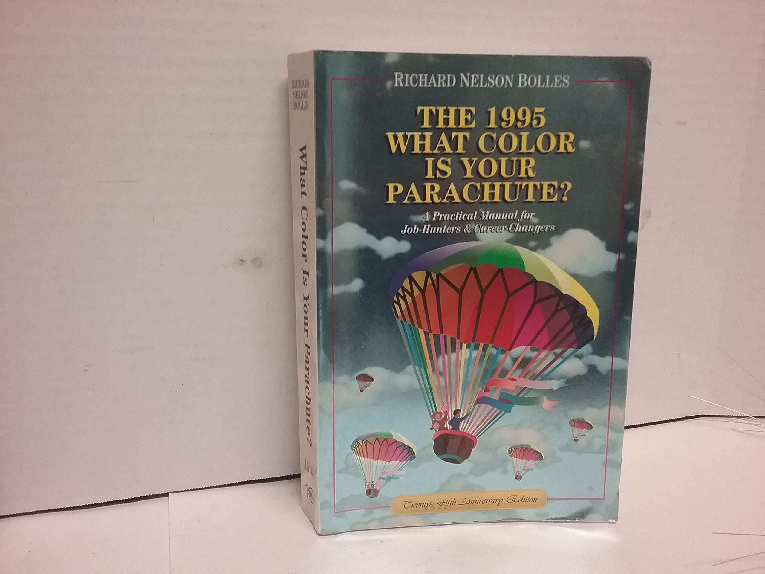 What Color Is Your Parachute? 1995: A Practical Manual for Job Hunters and Career Changers (What Color is Your Parachute?: A Practical Manual for Job-hunters and Career-changers) Business, Finance & Career