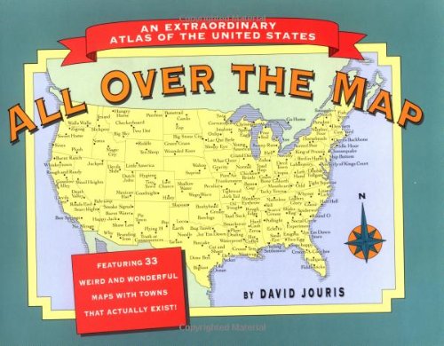All over the Map: An Extraordinary Atlas of the United States : Featuring Towns That Actually Exit! Leisure, Home & Garden