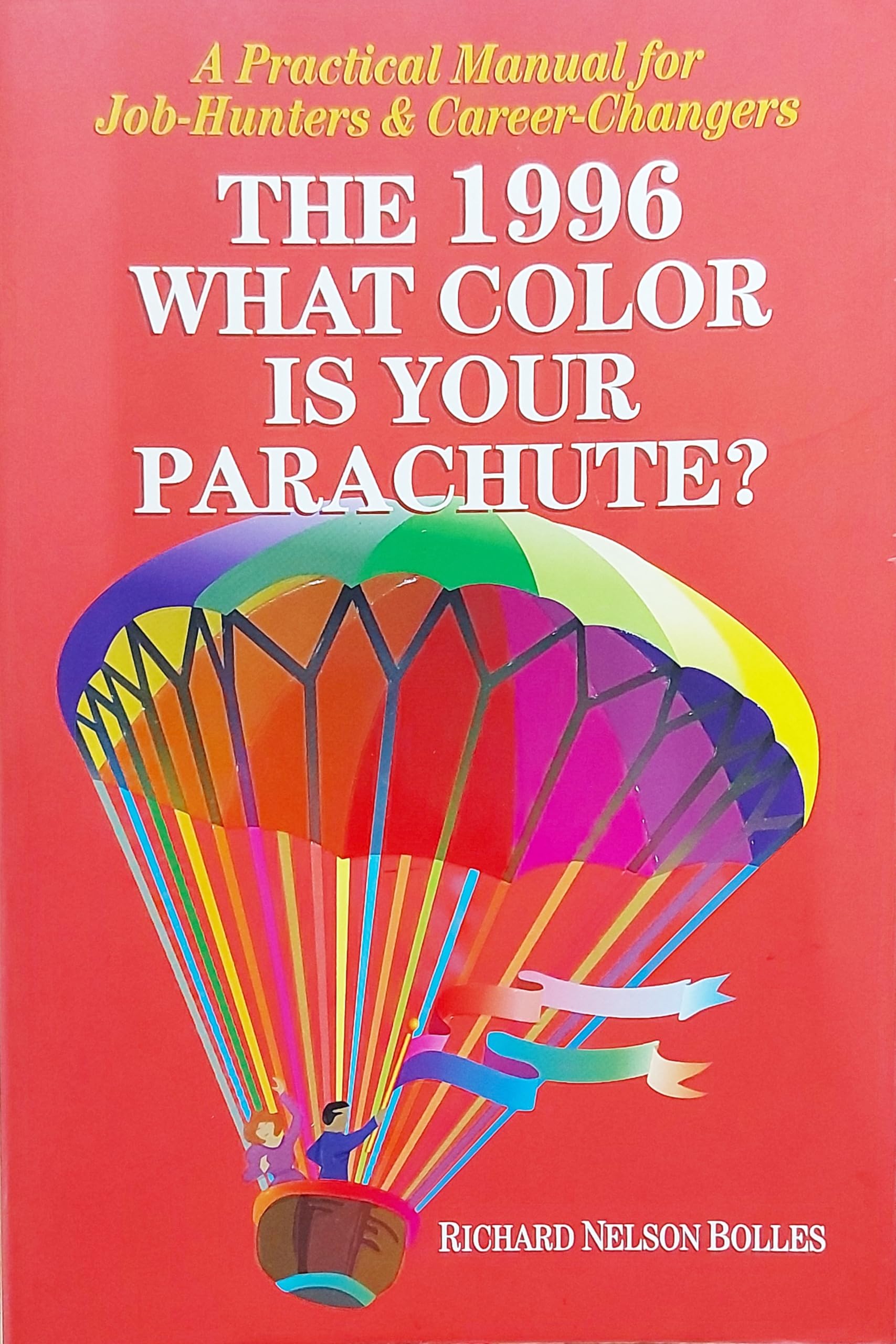 What Color Is Your Parachute? 1996: A Practical Manual for Job Hunters and Career Changers (What Color is Your Parachute?: A Practical Manual for Job-hunters and Career-changers) Business, Finance & Career