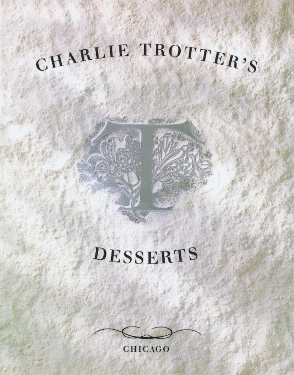Charlie Trotter's Desserts: Leisure, Home & Garden