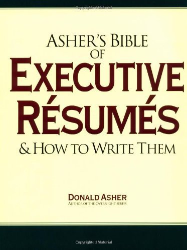 Asher's Bible of Executive Resumes and How to Write Them Business, Finance & Career