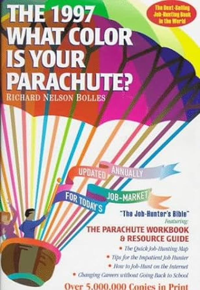 What Color Is Your Parachute?: A Practical Manual for Job-Hunters & Career Changers Business, Finance & Career