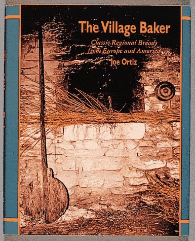 The Village Baker: Classic Regional Breads from Europe and America Leisure, Home & Garden