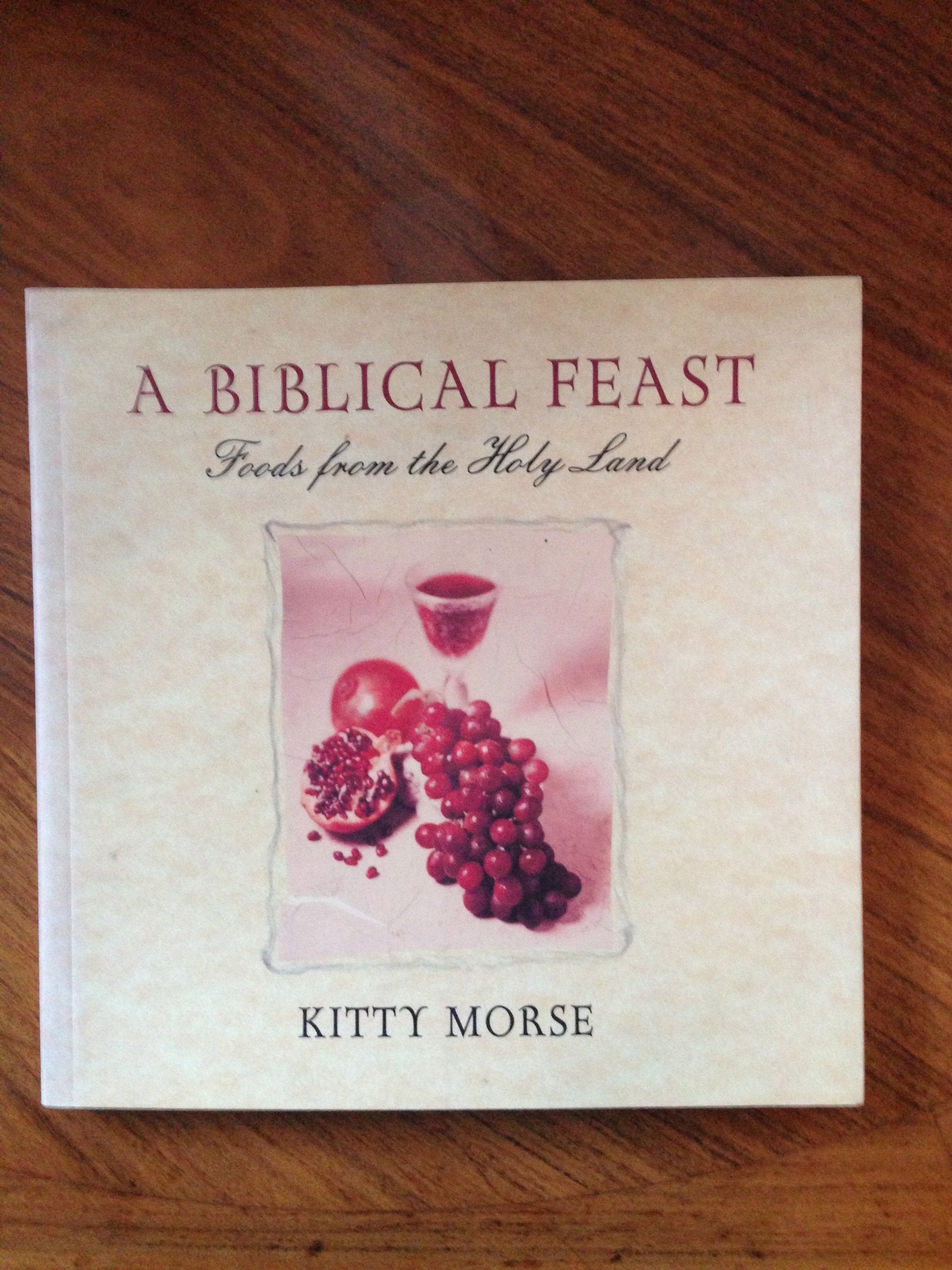 A Biblical Feast: Foods from the Holy Land: Food from Biblical Times to Today Leisure, Home & Garden