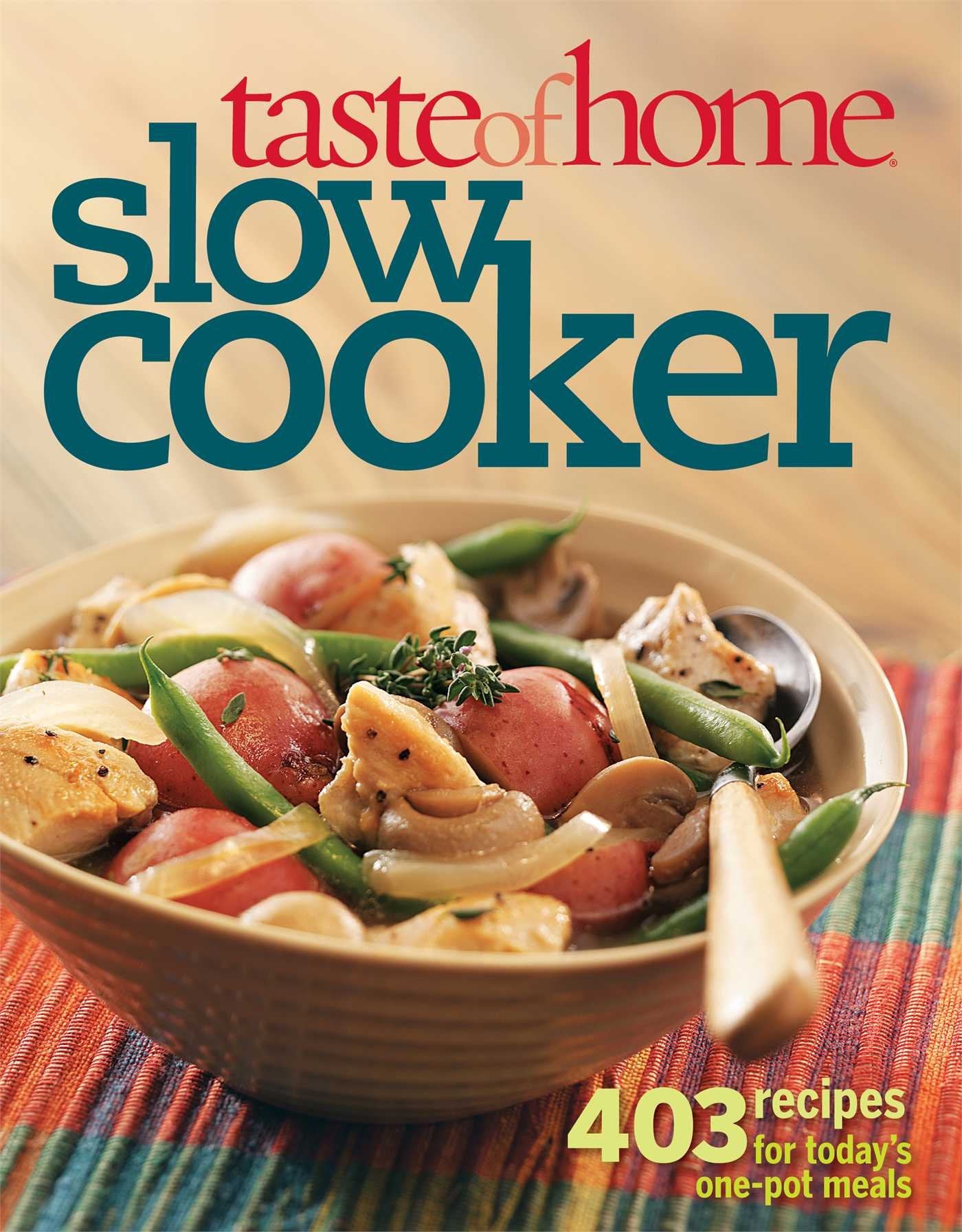 Taste of Home Slow Cooker: 403 Recipes for Today's One-Pot Meals Cooking & Enjoying