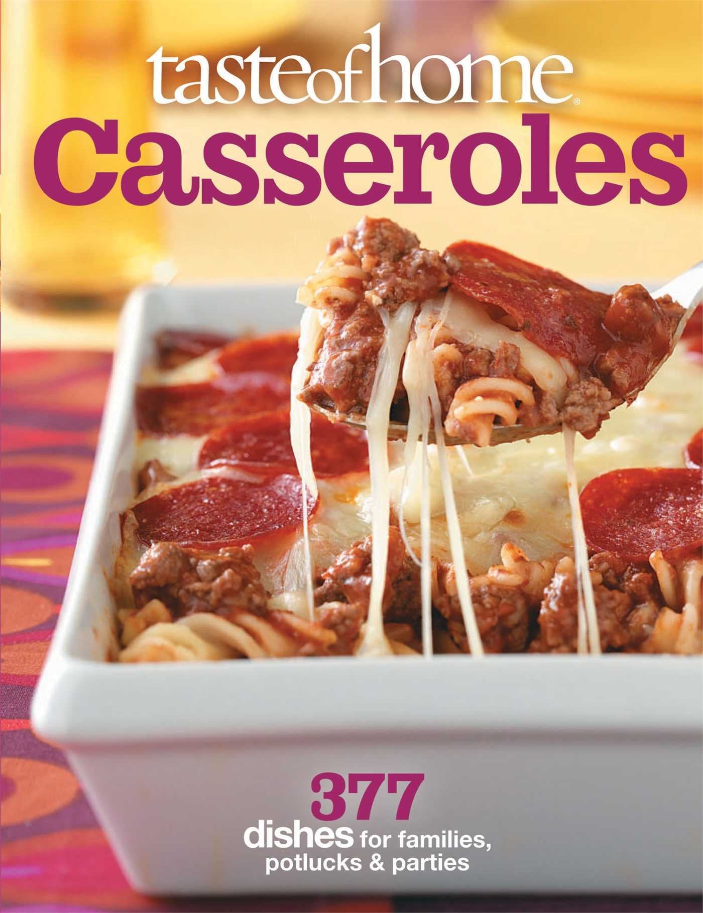 Taste of Home Casseroles: 377 Dishes for Families, Potlucks & Parties book