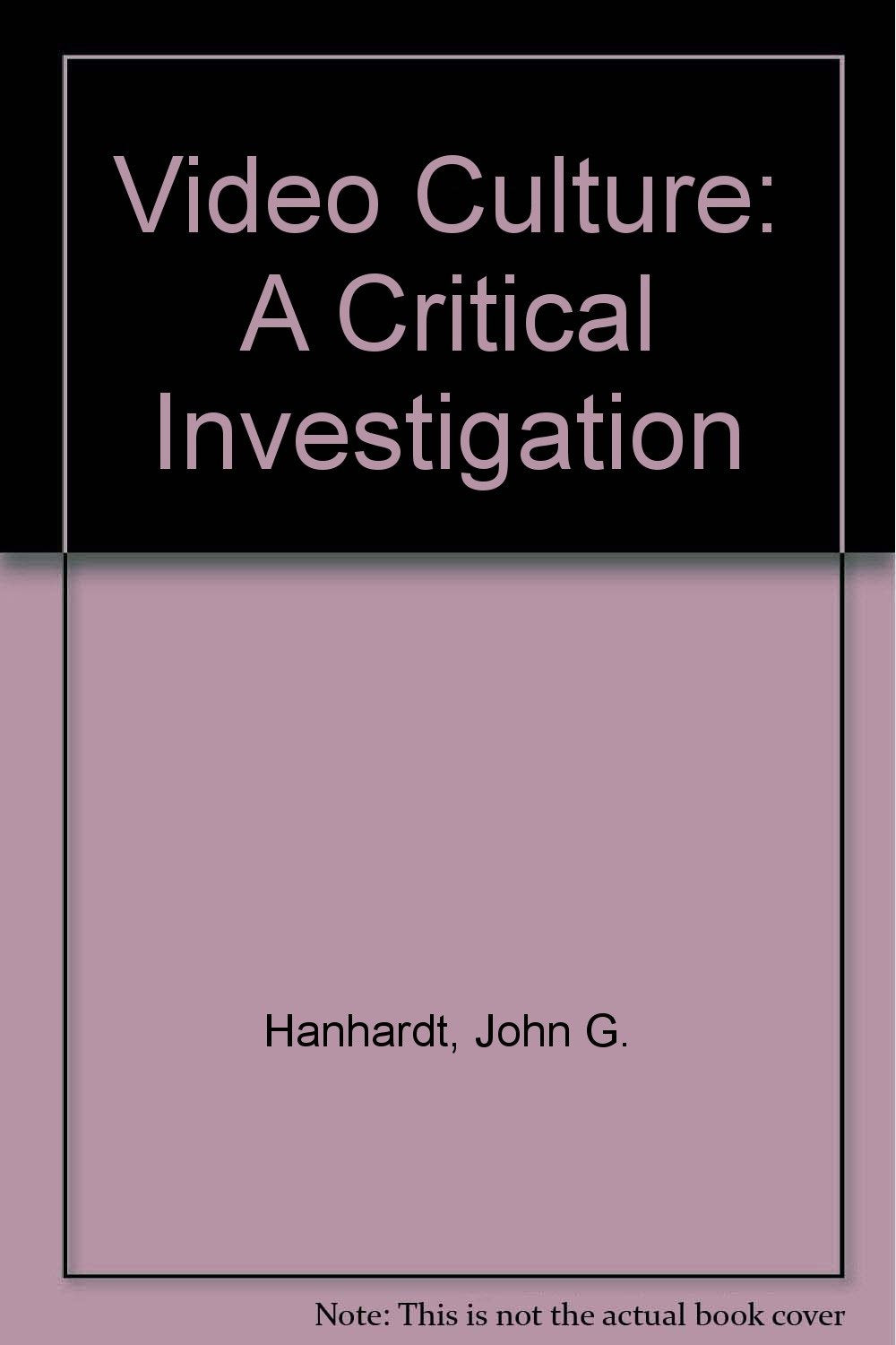 Video Culture: A Critical Investigation Film, Art & Culture