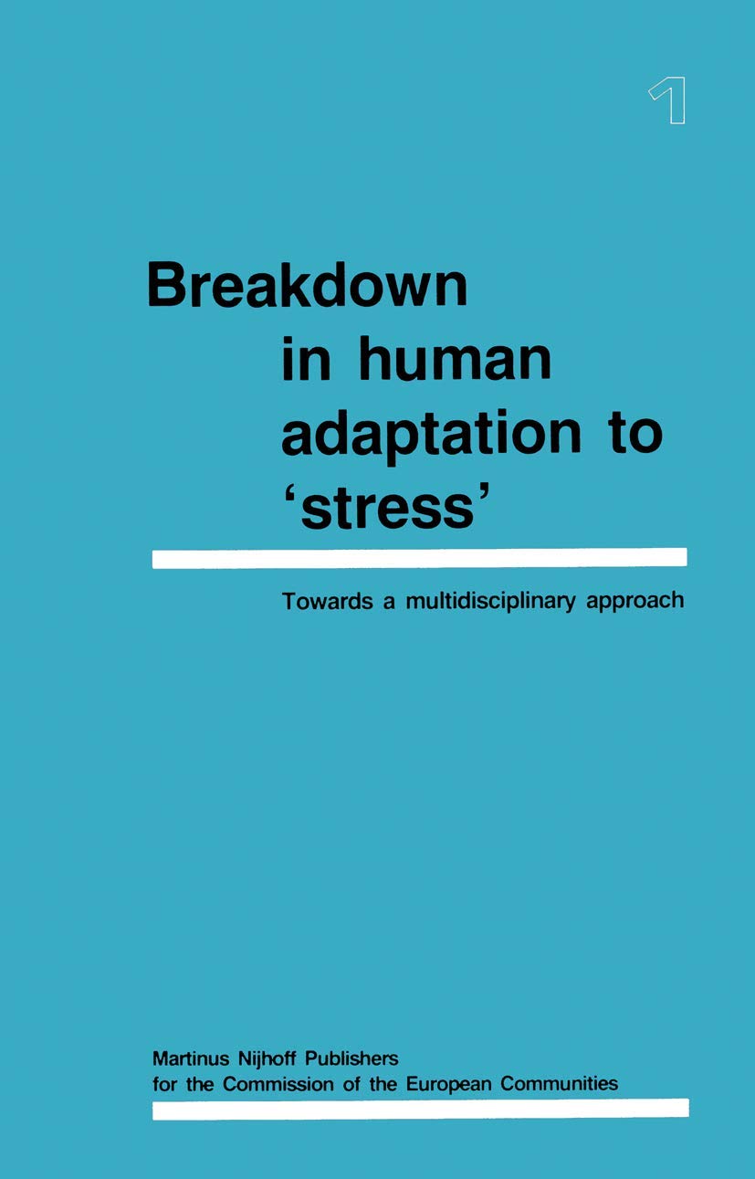 Breakdown in Human Adaptation to ‘Stress': Towards a multidisciplinary approach Volume I Medicine