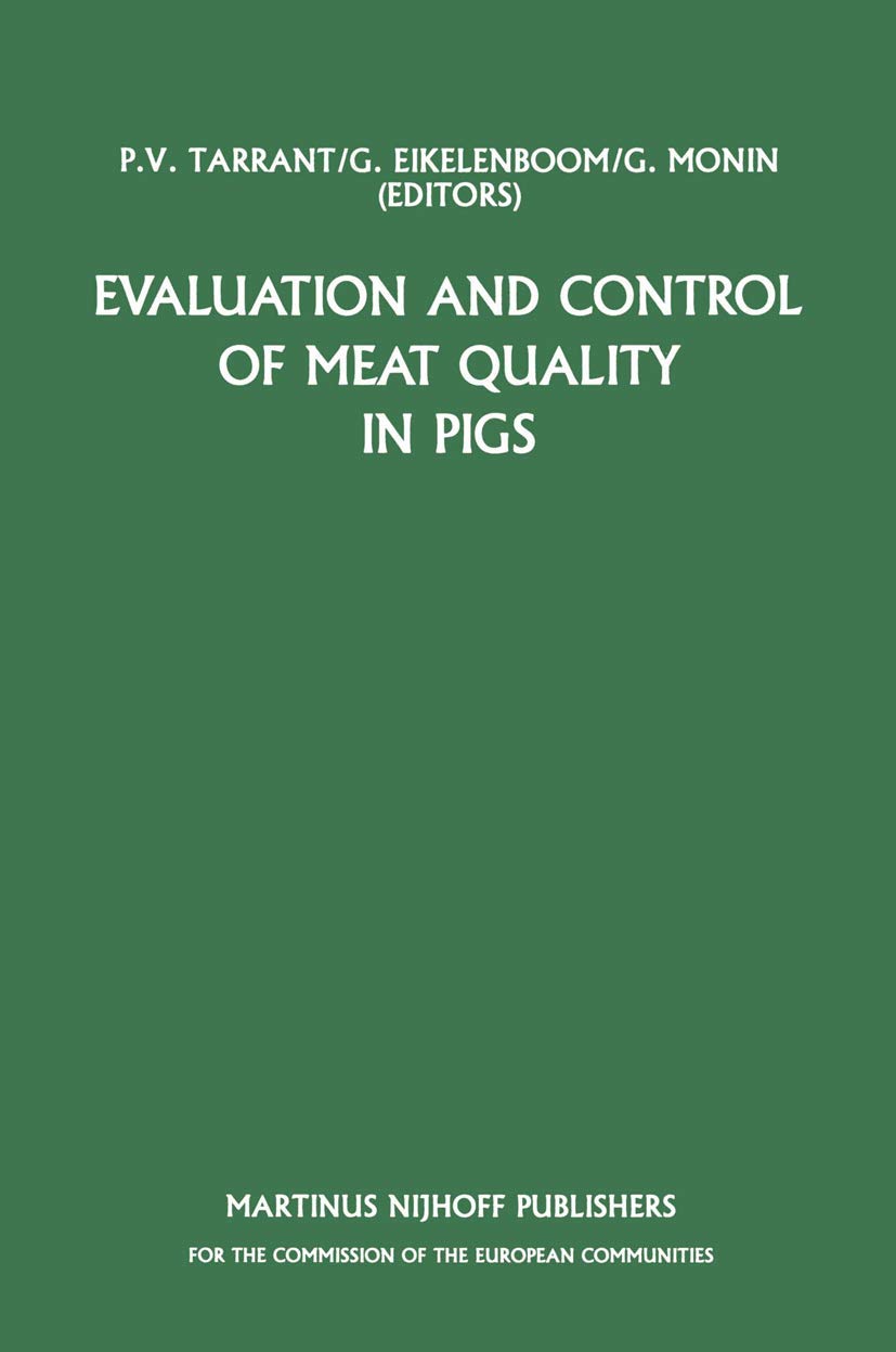 Evaluation and Control of Meat Quality in Pigs: A Seminar in the CEC Agricultural Research Programme, held in Dublin, Ireland, 21-22 November 1985 (Current Topics in Veterinary Medicine, Band 38) Business, Finance & Career