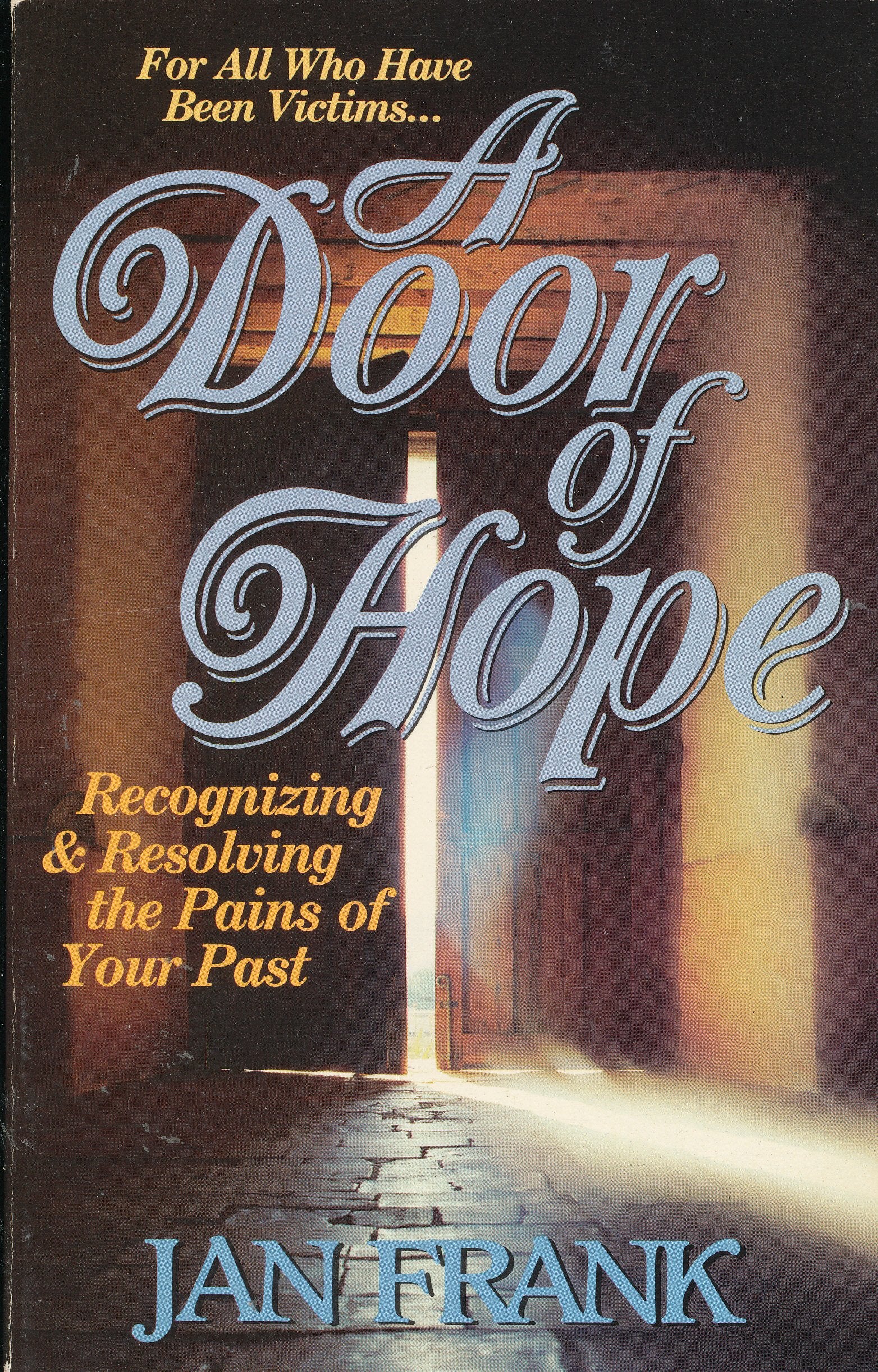A Door of Hope: Recognizing & Resolving the Pains of Your Past Books