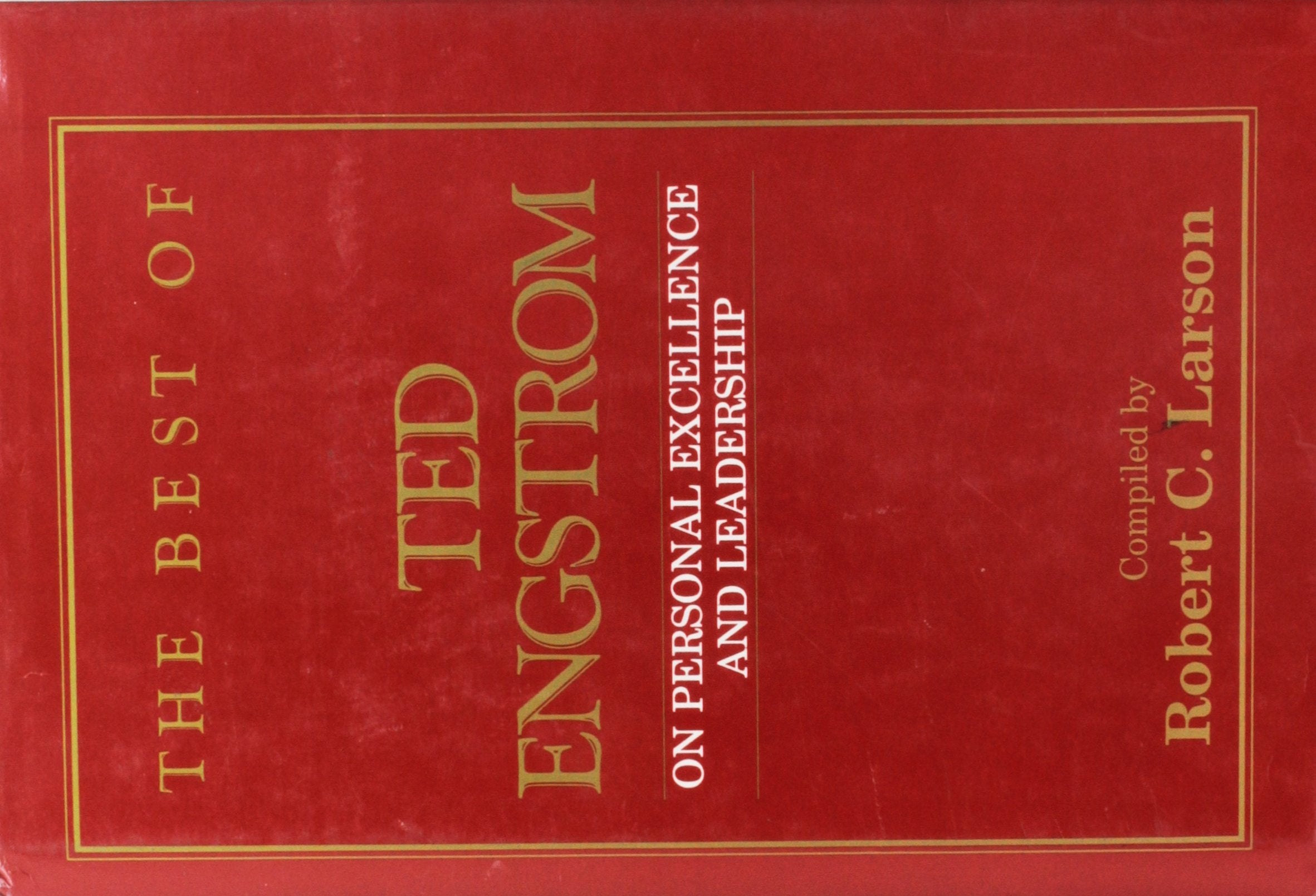 The Best of Ted Engstrom on Personal Excellence and Leadership Psychology
