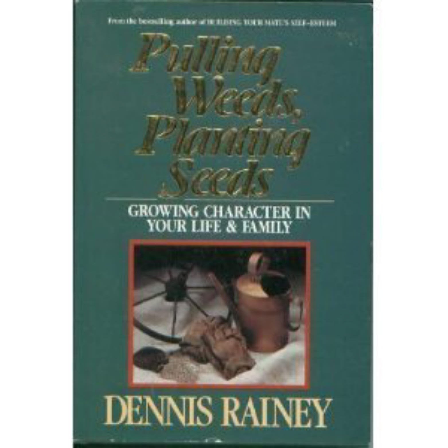 Pulling Weeds Planting Seeds: Growing Character in Your Life and Family Religion & Esotericism