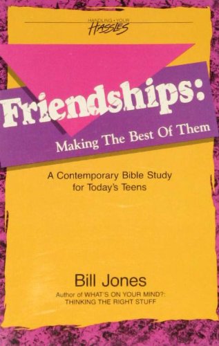 Friendships: Making the Best of Them (Handling Your Hassles Ser) Books