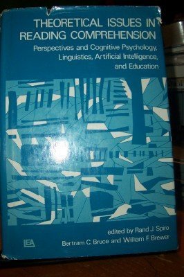 Theoretical Issues in Reading Comprehension: Perspectives from Cognitive Psychology, Linguistics, Artificial Intelligence, and Education: Perspectives ... Artifical intelligence, and Education Psychology