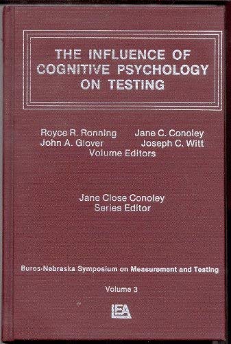 Influence of Cognitive Psychology on Testing (Buros-Nebraska Symposium on Measurement & Testing, Vol 3) Psychology