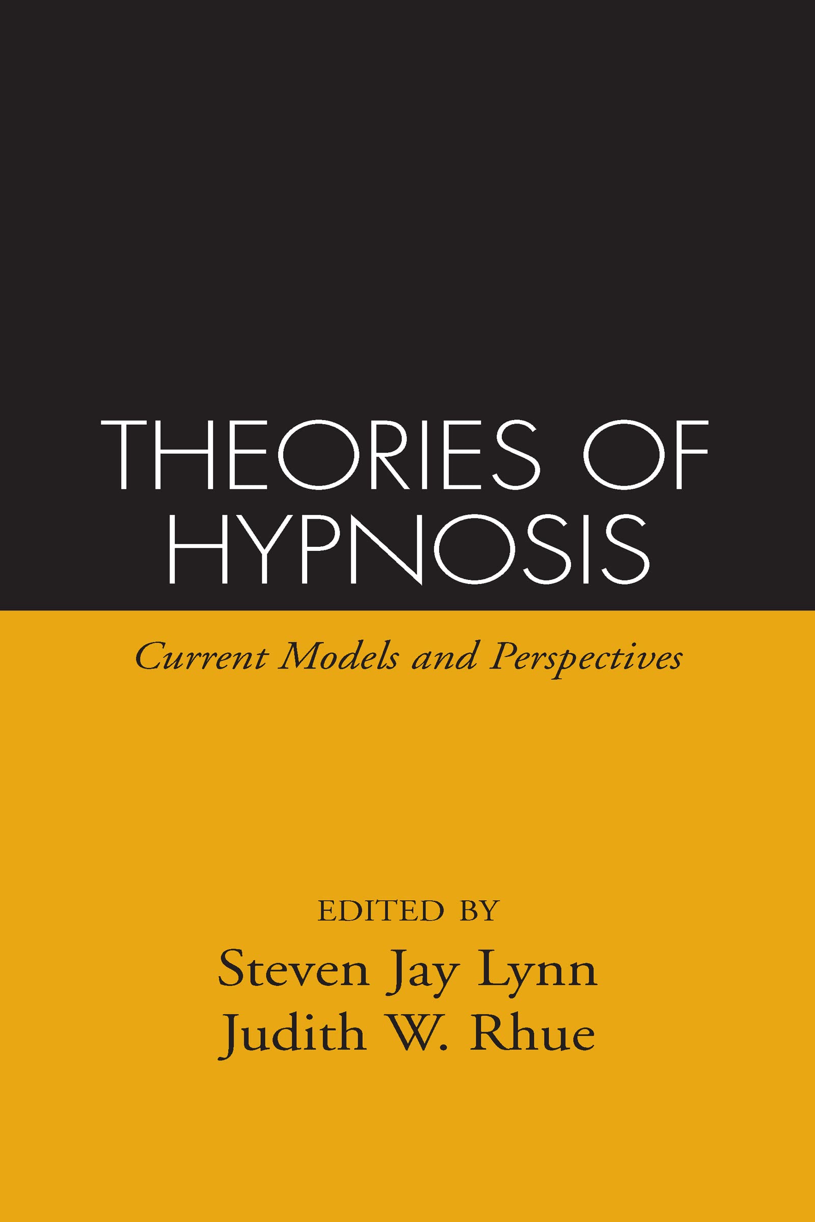 Theories of Hypnosis: Current Models and Perspectives (Guilford Communication Series) Medicine