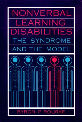 Nonverbal Learning Disabilities: The Syndrome and the Model Education & Training