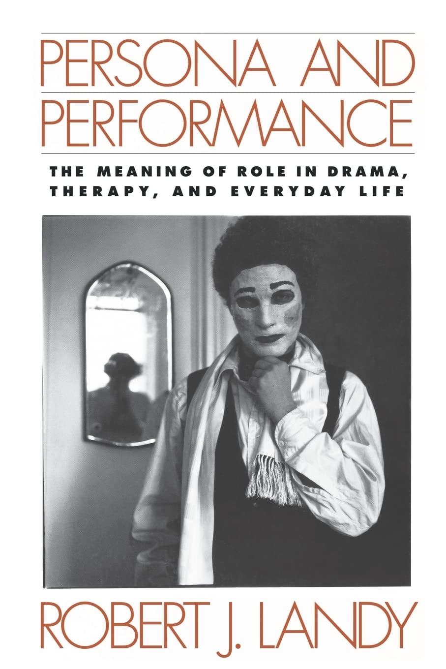 Persona and Performance: The Meaning of Role in Drama and Therapy: The Meaning of Role in Drama, Therapy, and Everyday Life Medicine