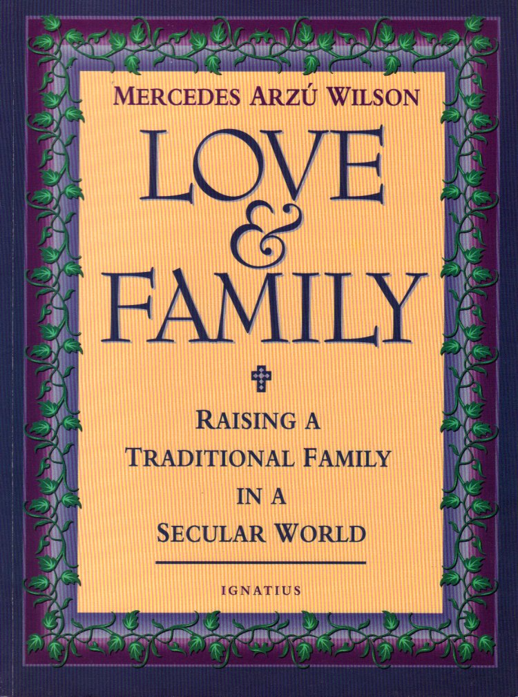 Love and Family: Raising a Traditional Family in a Secular World Parents & Children