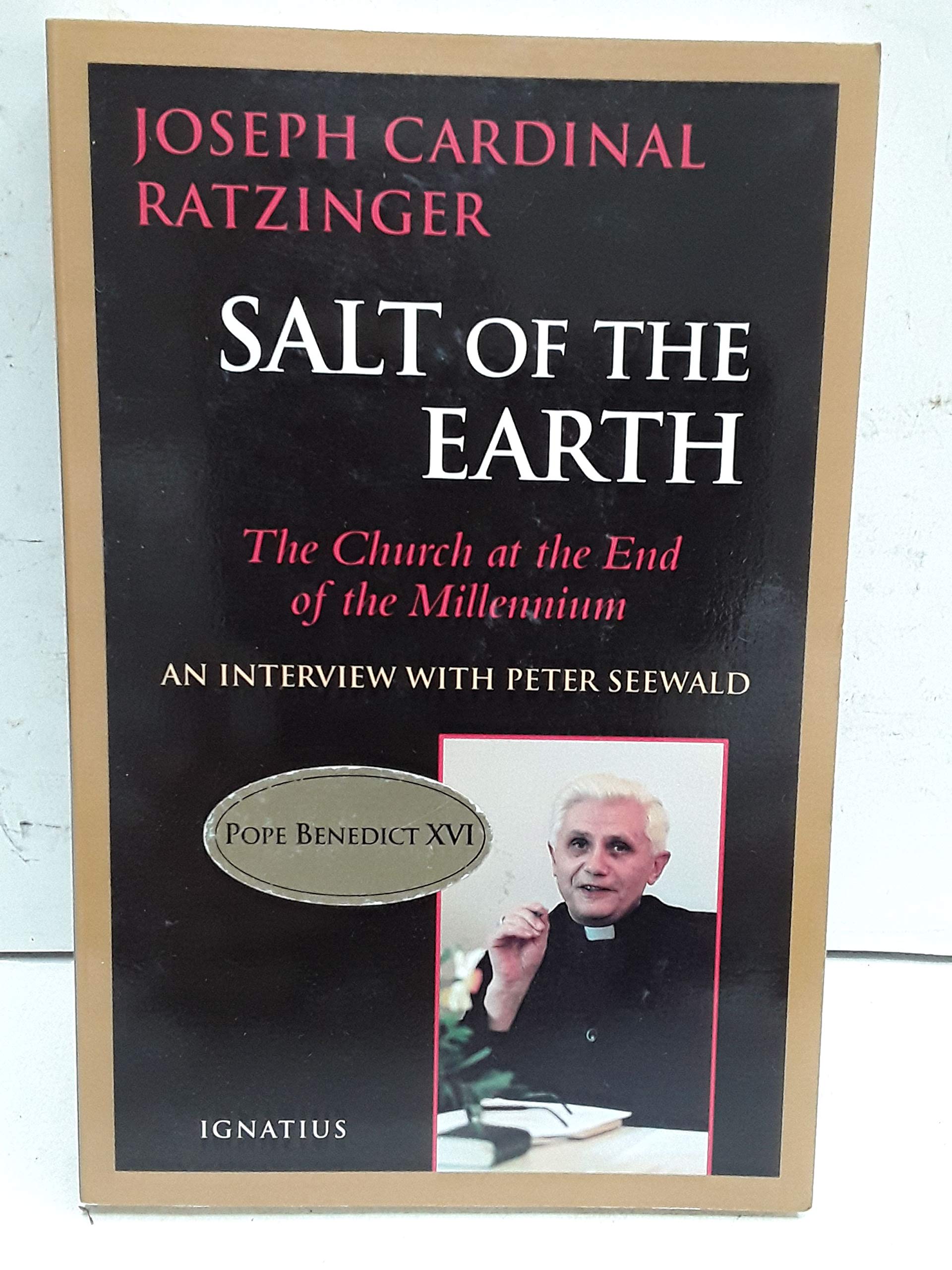 Salt of the Earth: Christianity and the Catholic Church at the End of the Millennium : An Interview With Peter Seewald book