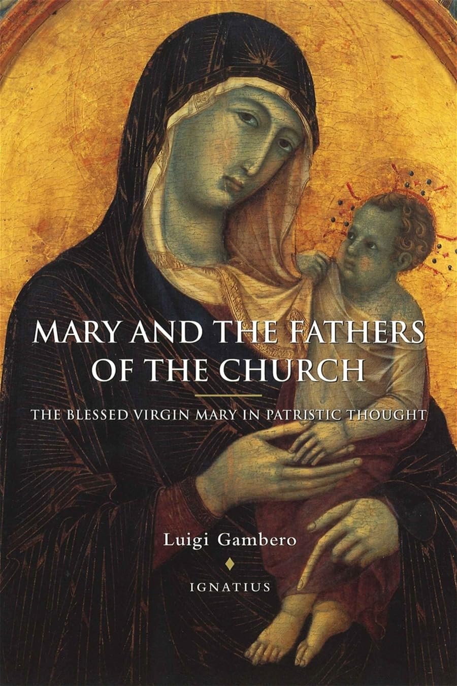 Mary and the Fathers of the Church the Blessed Virgin Mary in Patristic Thought Religion & Esotericism