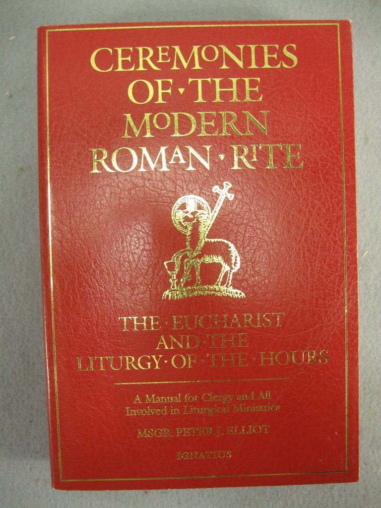 Ceremonies of the Modern Roman Rite: The Eucharist and the Liturgy of the Hours : A Manual for Clergy and All Involved in Liturgical Ministries Religion & Esotericism