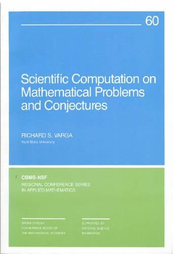 Scientific Computation on Mathematical Problems and Conjectures (C B M S - N S F REGIONAL CONFERENCE SERIES IN APPLIED MATHEMATICS) Computer Science