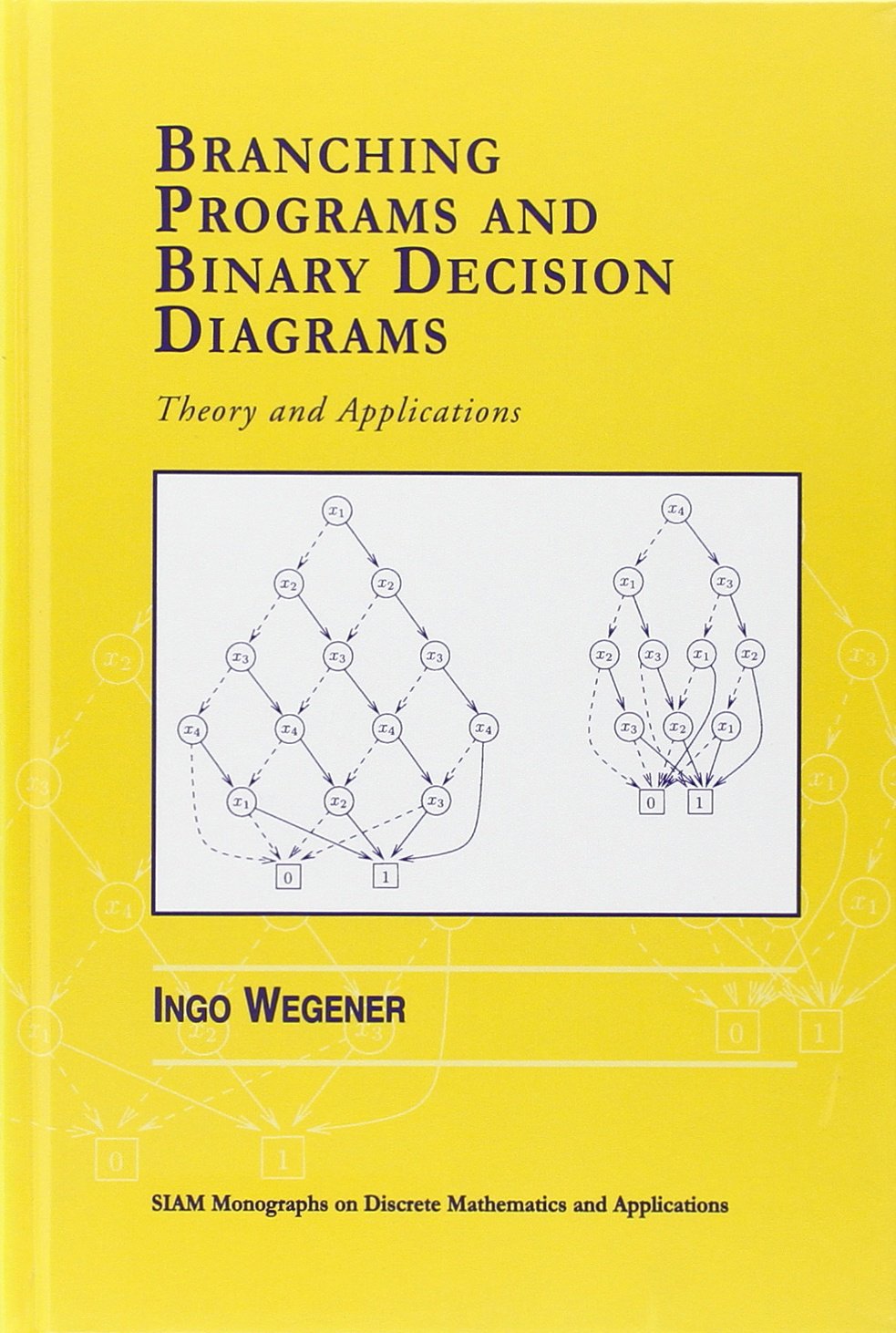 Branching Programs and Binary Decision Diagrams: Theory and Applications (Siam Monographs on Discrete Mathematics and Applications) Computer Science