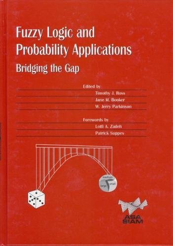 Fuzzy Logic and Probability Applications: Bridging the Gap (Asa-Siam Series on Statistics and Applied Probability) Mathematics
