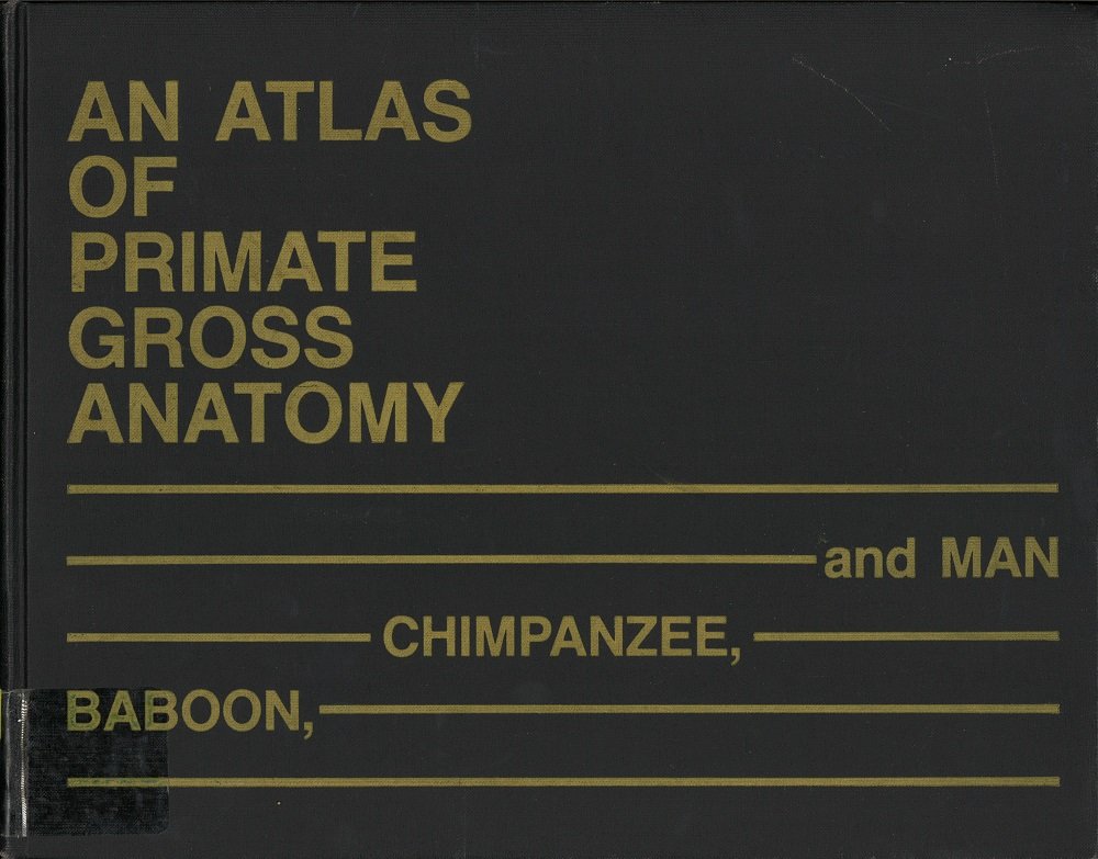 Atlas of Primate Gross Anatomy: Baboon, Chimpanzee, and Man Medicine