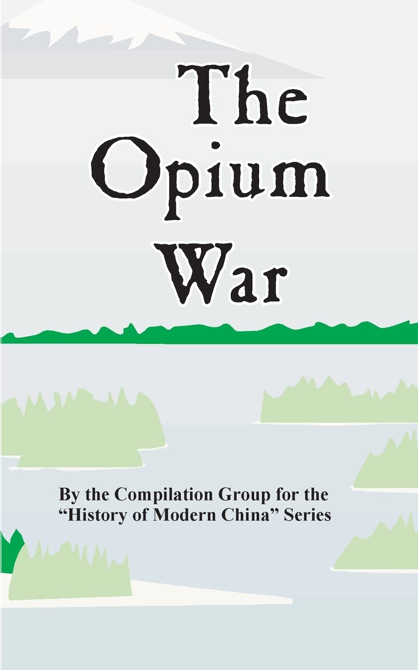 The Opium War (History of Modern China) Politics & History
