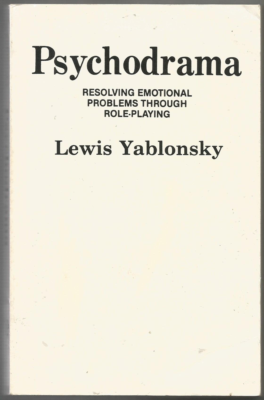 Psychodrama: Resolving Emotional Problems Through Role-Playing. Repr of the 1976 Ed Pub by Basic Bks Medicine