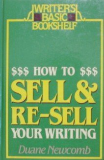 How to Sell and Re-Sell Your Writing (Writers Basic Bookshelf) Media & Communication