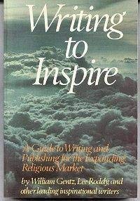 Writing to Inspire: A Guide to Writing and Publishing for the Expanding Religious Market Books
