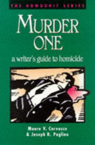 Murder One: A Writer's Guide to Homicide book