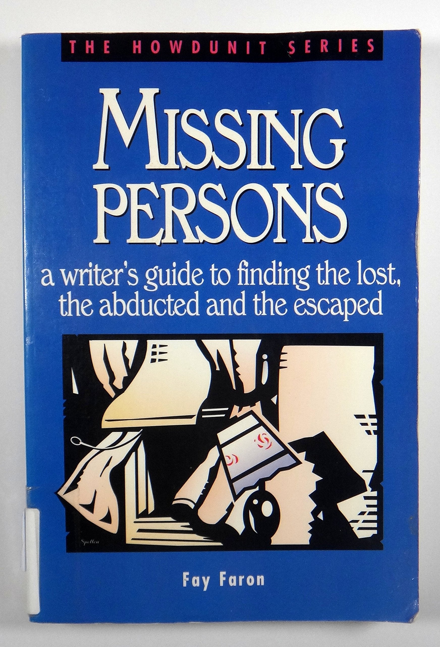 Missing Persons: A Writer's Guide to Finding the Lost, the Abducted and the Escaped (Howdunit Series) Contemporary literature