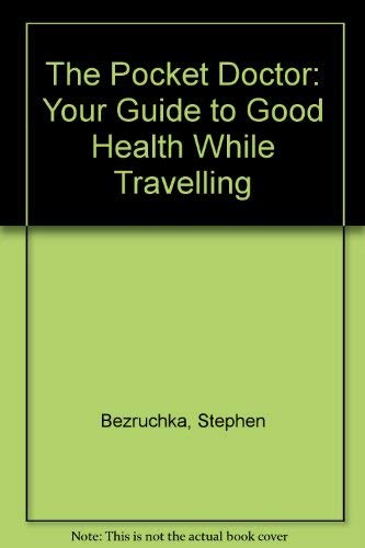The Pocket Doctor: Your Guide to Good Health While Travelling Health, Nutrition & Fitness