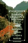 Exploring Oregon's Wild Areas: A Guide for Hikers, Backpackers, Climbers, X-C Skiers and Paddlers Leisure, Home & Garden