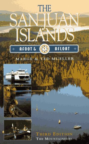 The San Juan Islands: Afoot and Afloat book