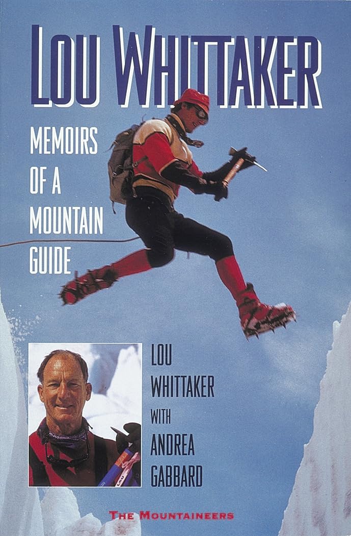 Lou Whittaker: Memoirs of a Mountain Guide Art & Literature