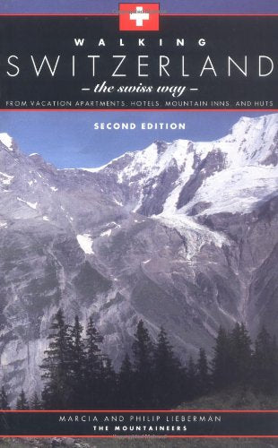 Walking Switzerland-The Swiss Way-: From Vacation Apartments, Hotels, Mountain Inns, and Huts Leisure, Home & Garden