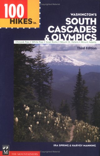 100 Hikes in Washington's South Cascades and Olympics: Chinook Pass, White Pass, Goat Rocks, Mount St. Helens, Mount Adams Travel Guides